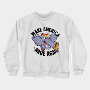 Make America Rage Again Crewneck Sweatshirt